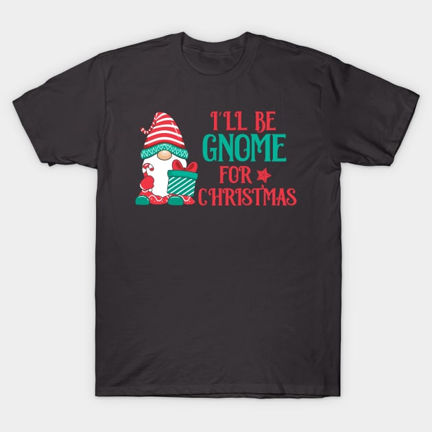 I'll be Gnome for Christmas T-Shirt by MZeeDesigns